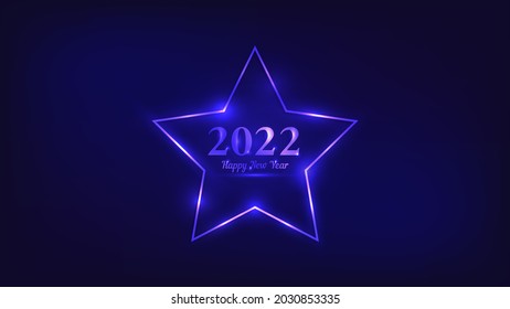 2022 Happy New Year neon background. Neon frame in star form with shining effects for Christmas holiday greeting card, flyers or posters. Vector illustration