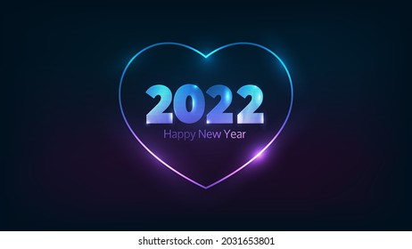 2022 Happy New Year neon background. Neon frame in heart form with shining effects for Christmas holiday greeting card, flyers or posters. Vector illustration