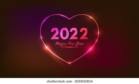 2022 Happy New Year neon background. Neon frame in heart form with shining effects for Christmas holiday greeting card, flyers or posters. Vector illustration