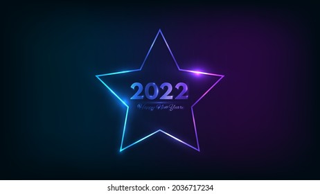 2022 Happy New Year neon background. Neon frame in star form with shining effects for Christmas holiday greeting card, flyers or posters. Vector illustration