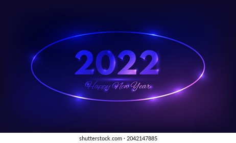 2022 Happy New Year neon background. Neon oval frame with shining effects for Christmas holiday greeting card, flyers or posters. Vector illustration