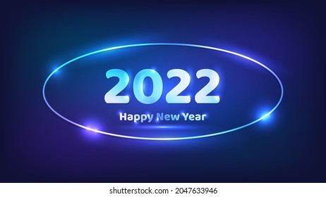 2022 Happy New Year neon background. Neon oval frame with shining effects for Christmas holiday greeting card, flyers or posters. Vector illustration
