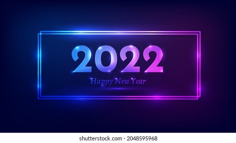 2022 Happy New Year neon background. Neon double rectangular frame with shining effects for Christmas holiday greeting card, flyers or posters. Vector illustration