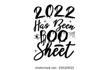 2022 has been boo sheet  -   Lettering design for greeting banners, Mouse Pads, Prints, Cards and Posters, Mugs, Notebooks, Floor Pillows and T-shirt prints design