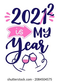 2022 is my year - Happy New Year greeting. Lettering typography poster with text for self quarantine. Hand letter script motivation catch word design. STOP Coronavirus (2019-ncov). Hello 2022.