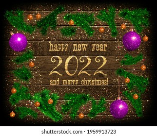 2022 New Year card with green pine, colorful baubles, knots with berries,stars and other seasonal stuff over an old wooden aged background. Vector illustration