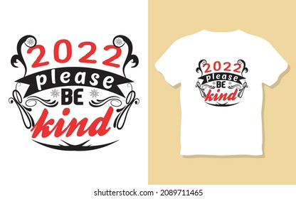 2022 please be kind, new year's Resolution motivational t-shirt Design.
inspiration t-shirt. positive typography t-shirt Design.