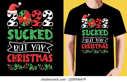 2022 sucked but yay Christmas T-shirt Design. 