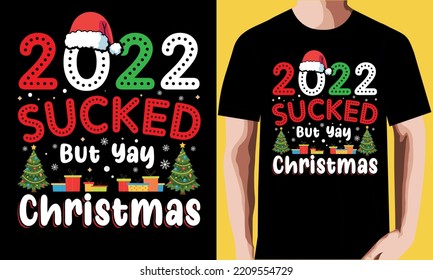 2022 sucked but yay Christmas T-shirt design. 