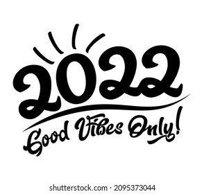 2022 wish Good Vibes Only inscription. Retro Style Tee Design For Printing, Vector on transparent background