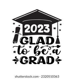 2023 contento de ser un grad - Regalo para graduado , Diseño de camisetas para graduados , diseño de letras tipográficas con sombrero académico