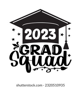 2023 Grad Squad - Gift for graduate , T-shirt Design for graduate , typography lettering design with academic hat