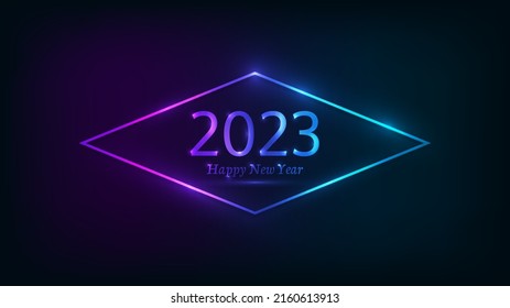 2023 Happy New Year neon background. Neon rhombus frame with shining effects for Christmas holiday greeting card, flyers or posters. Vector illustration