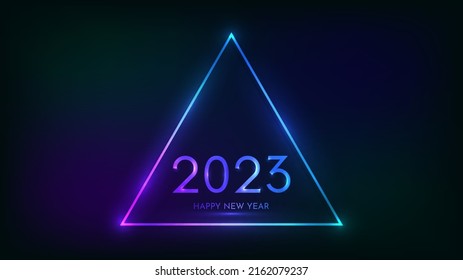 2023 Happy New Year neon background. Neon triangular frame with shining effects for Christmas holiday greeting card, flyers or posters. Vector illustration