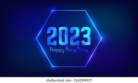 2023 Happy New Year neon background. Neon hexagon frame with shining effects for Christmas holiday greeting card, flyers or posters. Vector illustration