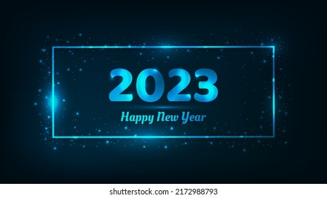 2023 Happy New Year neon background. Neon rectangular frame with shining effects and sparkles for Christmas holiday greeting card, flyers or posters. Vector illustration