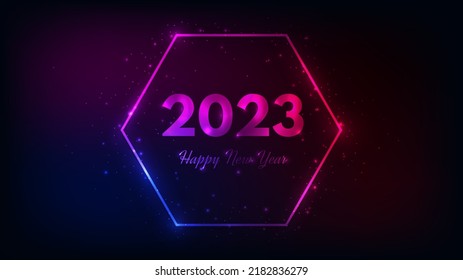 2023 Happy New Year neon background. Neon hexagon frame with shining effects and sparkles for Christmas holiday greeting card, flyers or posters. Vector illustration