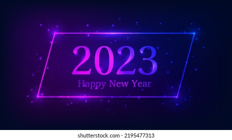 2023 Happy New Year neon background. Neon rectangular frame with shining effects and sparkles for Christmas holiday greeting card, flyers or posters. Vector illustration