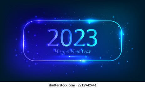 2023 Happy New Year neon background. Neon rounded rectangular frame with shining effects and sparkles for Christmas holiday greeting card, flyers or posters. Vector illustration