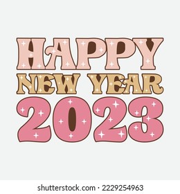 2023 Happy New Year Retro Groovy Svg T-Shirt Design