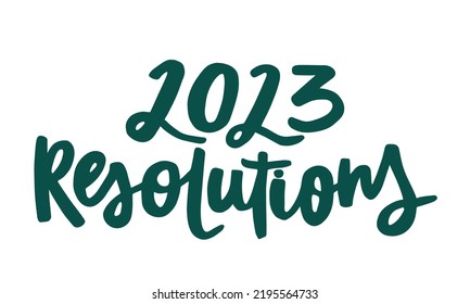 2023 resolutions - handwritten quote. Modern calligraphy illustration.