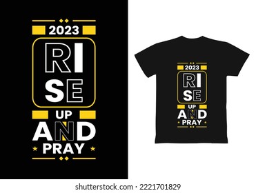 2023 Rise up and pray modern inspirational quotes t shirt design for fashion apparel printing. Suitable for totebags, stickers, mug, hat, and merchandise