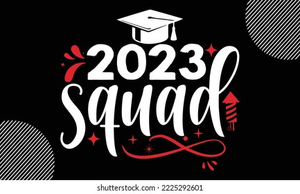 2023 squad- Happy New Year t shirt Design, lettering vector illustration isolated on Black background, New Year Stickers Quotas, bag, cups, card, gift and other printing, SVG Files for Cutting, EPS 10