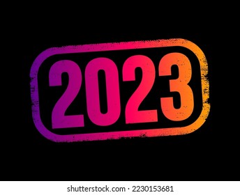 2023 text stamp, business concept for presentations and reports