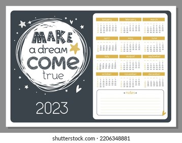 2023 year horizontal calendar with hand drawn lettering "Make a dream come true". Vector Cartoon office organizer, planner. Business shedule page with positive motivational quote 