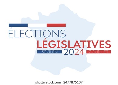 Élections législatives 2024 30 juin 7 juillet, translation legislative elections 2024 30 June 7 July. Vector illustration with country map, flag and text.