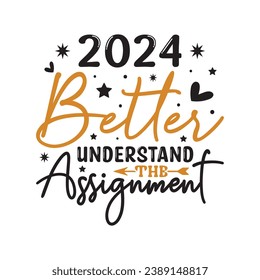 2024 better understand,Happy new year,Happy new year 2024 t shirt design holiday Stickers, New Year quotes, Cut File Cricut, Silhouette, new year hand lettering typography vector illustration, eps svg