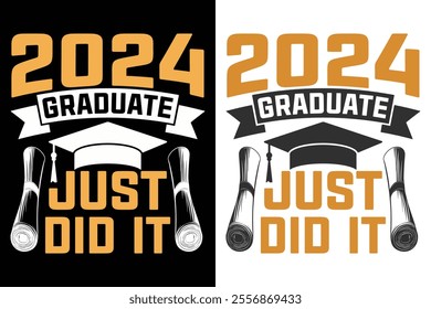 2024 Graduate Just Did It Graduation Typography Print Design, Educational Typography Design, Educational Motivational Tee Design, EPS