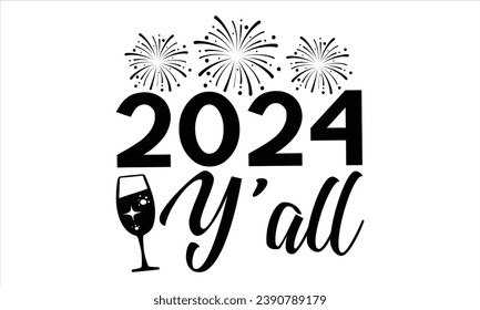 2024 Y’all  - Happy New Year T Shirt Design, Modern calligraphy, Conceptual handwritten phrase calligraphic, For the design of postcards, poster, banner, flyer and mug.