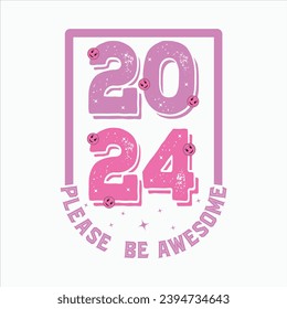 2024 PLEASE  BE AWESOME-HAPPY NEW YEAR PINK SUBLIMATION T-SHIRT DESIGN