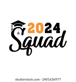2024 squad,Graduation quotes,Class of 2024 Graduation design Bundle,silhouette,Graduation cap,T shirt Calligraphy phrase for Christmas,Hand drawn lettering for Xmas greetings,Graduation 2024