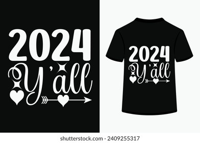 2024 Y'all T-shirt Design .This a printable t-shirt design file. You can easily print on t-shirt, hoodie, mug, bag, poster, wall etc.