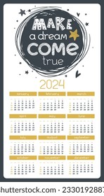 2024 year vertical calendar with hand drawn lettering "Make a dream come true" on white background. Vector Cartoon office organizer, planner.  Business shedule page with positive motivational quote 