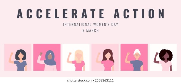 2025 AccelerateAction campaign. International Womens Day card. Women in different ethnicity and hair color showing strength in their hand. Flat vector