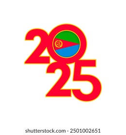 2025 banner with Eritrea flag inside. Vector illustration.
