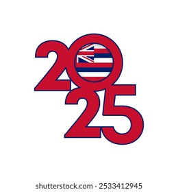 2025 banner with Hawaii state flag inside. Vector illustration.