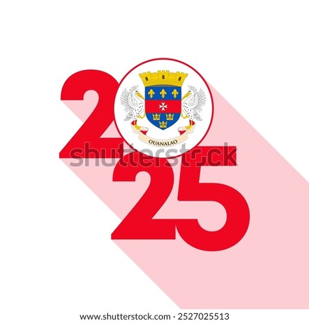 2025 banner with Saint Barthelemy flag inside. Vector illustration.