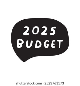 Presupuesto 2025.  Burbuja de discurso negro. Ilustración vectorial sobre fondo blanco.