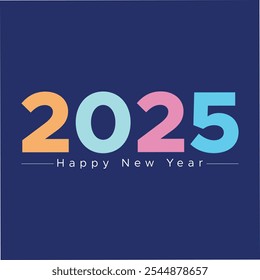 2025 colorful Happy New Year card. Vector file. wish you happy new year 2025. 