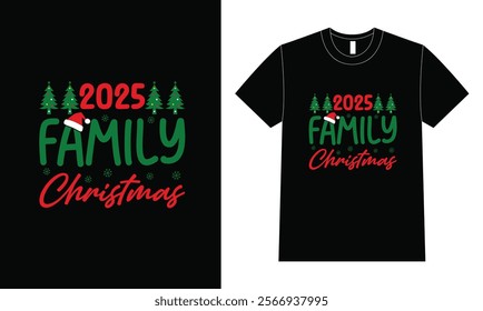 2025 Family Christmas typography t-shirt design, Christmas t shirt, merry Christmas.