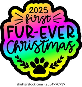 2025 first fur-ever christmas merry christmas colorful bright rainbow graphic design