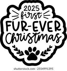 2025 first fur-ever christmas merry christmas black vector graphic design and cut file