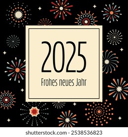 2025 Frohes neues Jahr - texto en idioma alemán - 2025 Feliz año Nuevo. Tarjeta de felicitación cuadrada con fuegos artificiales coloridos.