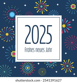 2025 Frohes neues Jahr - texto en idioma alemán - 2025 Feliz año Nuevo. Tarjeta de felicitación cuadrada con fuegos artificiales coloridos.