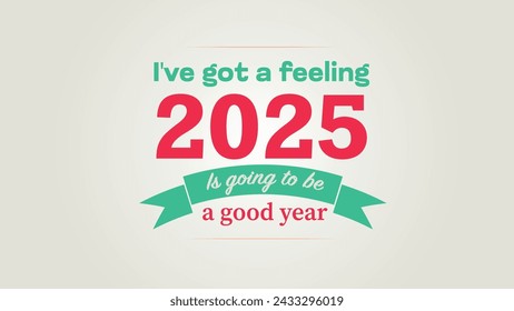 2025 is going to be a good year template wiht a message for print in diferent elements