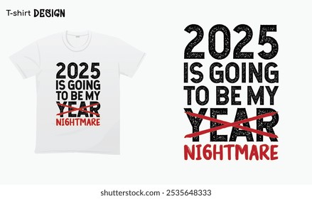 "2025 vai ser o meu ano" 2025 vai ser o meu pesadelo. Ano novo engraçado dizendo, Feliz ano novo 2025. Camisa de Ano Novo, camiseta simula vetor. Vetor Eps 10